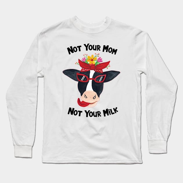 Vegan - Not Your Mom? Not Your Milk! Long Sleeve T-Shirt by Royal7Arts